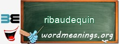 WordMeaning blackboard for ribaudequin